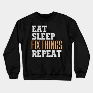 Eat Sleep Fix Things Repeat Crewneck Sweatshirt